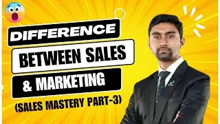 Difference Between Sales & Marketing(Sales Mastery Part-3)