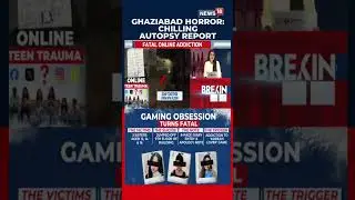 Ghaziabad Horror | Chilling Autopsy Report Reveals Shocking Details | N18S #shorts