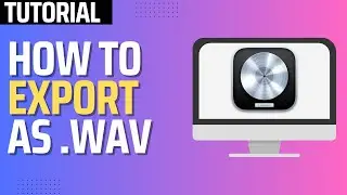 How To Export WAV Files in Logic Pro X (2026)
