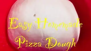 Easy Homemade Pizza Dough