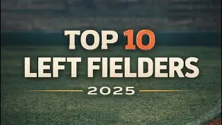 Top 10 Left Fielders of 2025