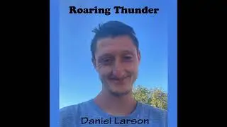 Daniel larson- Roaring Thunder reupload
