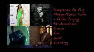 Response to the Moses/Reva hate + folks trying to demonize Ewan for past cheating