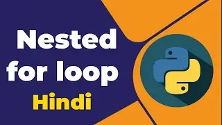Nested for loop in python [Hindi]