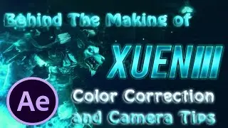 [Adobe AE Guide] Behind the Making of Xuen 3 Color Correction & Camera tips #1