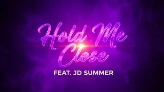 Hold Me Close ft. JD Summer 