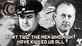 Part Two: The Men Who Might Have Killed Us All | BEHIND THE BASTARDS