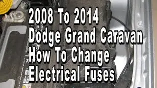 Dodge Grand Caravan How To Change Electrical Fuses 2008 2009 2010 2011 2012 2013 2014 Part Numbers