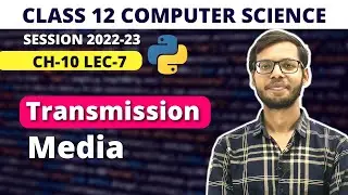 Transmission Media| Chapter 10 Networking and Communication Concepts |Class 12 Computer Science |