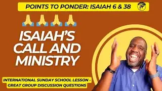 Sunday School Lesson - September 7, 2025 - Isaiah's Call and Ministry! (Isaiah 6 & 38)