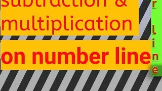 number line , addition ,subtraction and multiplication on number line by## supplementary classes##