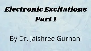 Electronic Excitations Part 1