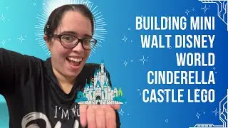 Building Mini Walt Disney World Cinderella Castle Lego Set | Odalys Nahir