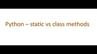 Python Interview questions - What is static and class methods