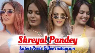 Shreyal Pandey Instagram Latest Reels || Shreyal Pandey New Reels Video || Short Video ||