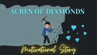 ACRES OF DIAMONDS | A MOTIVATIONAL STORY - A FARMER AND DIAMONDS !!