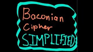 Baconian Cipher Simplified: Part 1