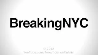How To Pronounce BreakingNYC