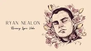 Ryan Nealon - Recovery (Lyric Video)