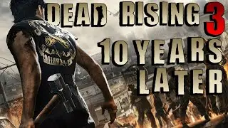 Dead Rising 3 | 10 Years Later - A Retrospective