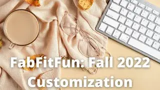 FabFitFun Customization of Fall 2022 Box