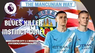 NO KILLER INSTINCT! STATESIDE/CANADIAN BLUES POST SHOW #mcfc #mancity #brighton #semenyo #guehi