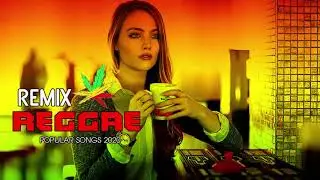 Hot 100 Reggae English Songs 2020 - New Reggae Remix Music 2020 - Best Reggae Popular Songs 2020