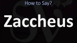 How to Pronounce Zaccheus? (CORRECTLY)