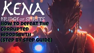 How To Defeat The Corrupted Woodsmith (step by step guide) - Kena: Bridge Of Spirits