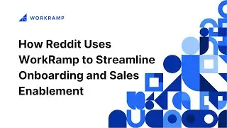 How Reddit Uses WorkRamp To Streamline Onboarding and Sales Enablement