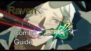 [Guilty Gear Xrd Rev 2] pecks Combo Guide of Raven [PlayStation 4] 720p w/60fps