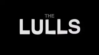 The Lulls [Official Teaser]
