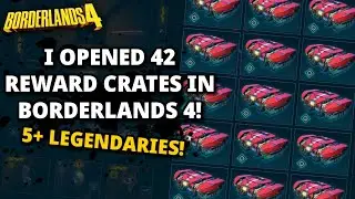 BORDERLANDS 4 | I OPENED 42 CRATES | SO MANY LEGENDARIES!