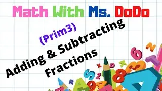 (Prim3) Adding & Subtracting Fractions | Math with Ms. DoDo