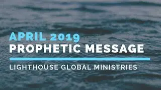 Prophetic Message, April 2019