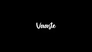 Black screen status ll VAASTE ll #status #lyrics #blackscreen #whatsappstatus