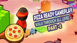 Pizza Ready Gameplay Walkthrough | All Levels Guide | Part 3