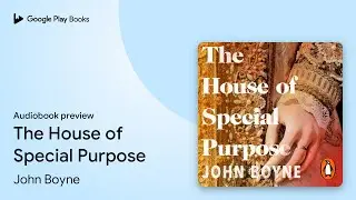 The House of Special Purpose by John Boyne &middot; Audiobook preview