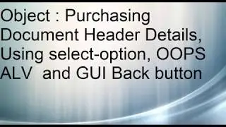 OOABAP ALV Grid Display Purchasing Document Header Using Select-Option and using GUI BACK button