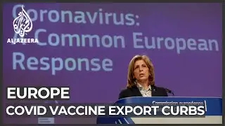 EU tightens COVID vaccine export rules as third wave builds