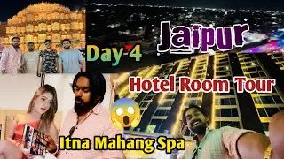 Jaipur Day 4 Hotel Room Tour | Tourist Places In Jaipur | Spa Centre Russian Girls Part 4