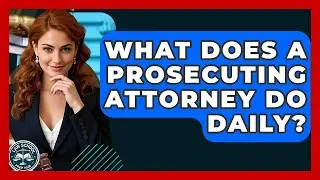 What Does A Prosecuting Attorney Do Daily? - Law School Prep Hub