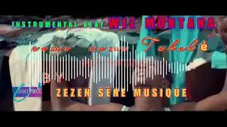 INSTRUMENTAL BEAT WIZ MONTANA COME COME TCHALÉ MIXTAP OF ZEZEN SÊNE MUSIQUE 🎹