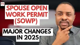 Major Changes to Spousal Open Work Permit in 2025 | Everything You Need to Know about SOWP