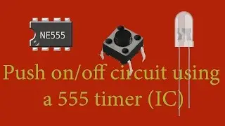 Push on/off circuit using a 555 timer (IC).