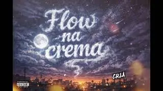 C.R.I.A - Flow na crema 