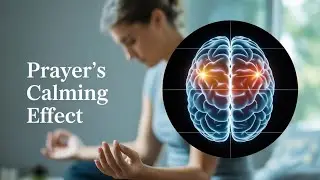 Prayer Changes Your Brain in Ways Science Now Proves