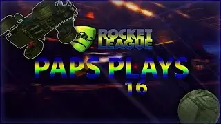 Paps Plays 16 | Rocket League Montage