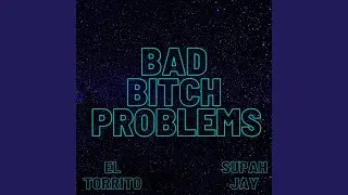 Bad Bitch Problems (feat. Supah Jay)