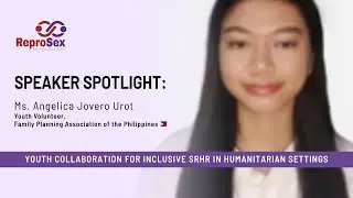 Ms. Angelica Jovero Urot | Youth Collaboration for Inclusive SRHR in Humanitarian Settings